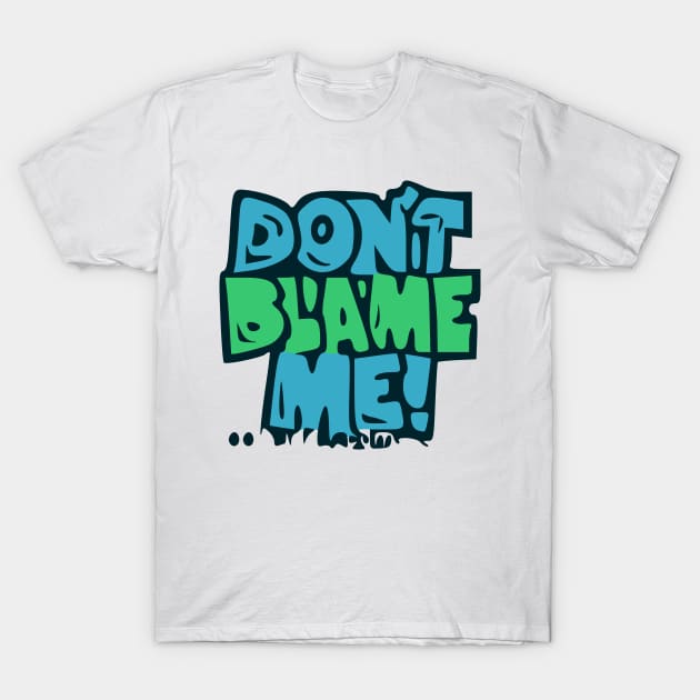 Dont Blame Mme T-Shirt by Mitalie